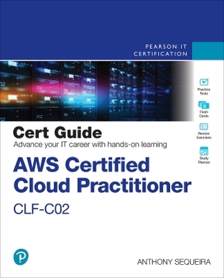 AWS Certified Cloud Practitioner CLF-C02 Cert Guide - Anthony Sequeira