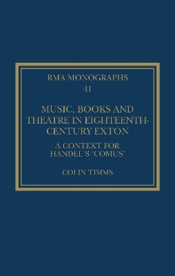 Music, Books and Theatre in Eighteenth-Century Exton - Colin Timms