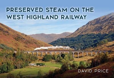 Preserved Steam on the West Highland Railway - David Price