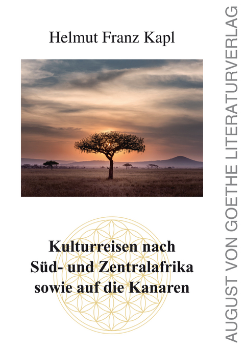 Kulturreisen nach Süd- und Zentralafrika sowie auf die Kanaren - Helmut Franz Kapl