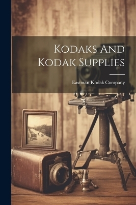 Kodaks And Kodak Supplies - Eastman Kodak Company