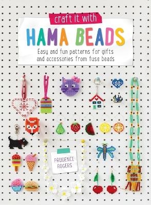 Craft it With Hama Beads - Prudence Rogers