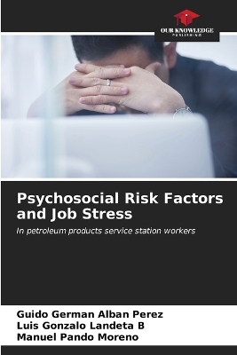 Psychosocial Risk Factors and Job Stress - Guido Germán Albán Pérez, Luis Gonzalo Landeta B, Manuel Pando Moreno