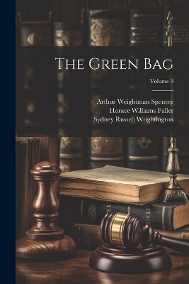 The Green Bag; Volume 8 - Sydney Russell Wrightington