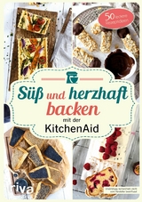 Süß und herzhaft backen mit der KitchenAid -  Stephanie Just