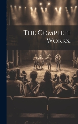 The Complete Works.. -  Anonymous