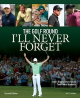 Golf Round I'll Never Forget: Golf's Biggest Stars Recall Their Finest Moments - Adams, Matt