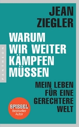 Warum wir weiter kämpfen müssen - Jean Ziegler