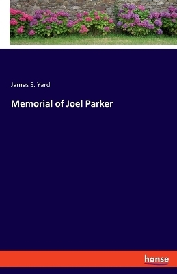 Memorial of Joel Parker - James S. Yard