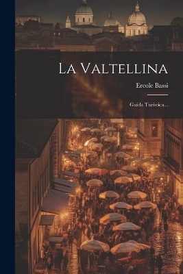 La Valtellina - Ercole Bassi