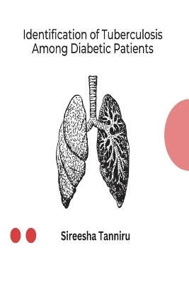 Identification of Tuberculosis Among Diabetic Patients - Sireesha Tanniru