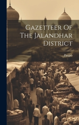 Gazetteer Of The Jalandhar District - 