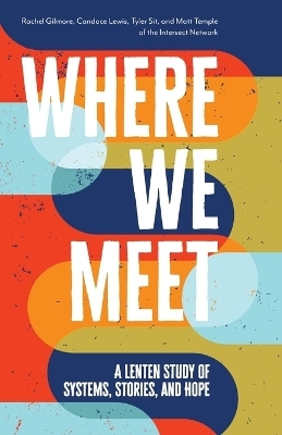 Where We Meet - Rachel Gilmore, REV Dr Candace M Lewis, REV Tyler Sit