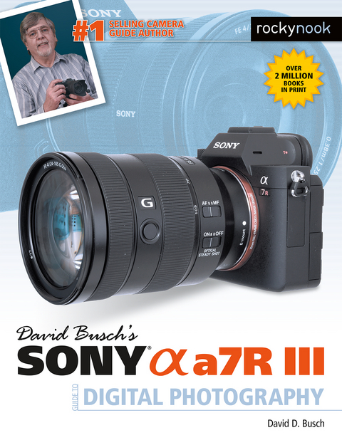 David Busch's Sony Alpha a7R III Guide to Digital Photography -  David D. Busch