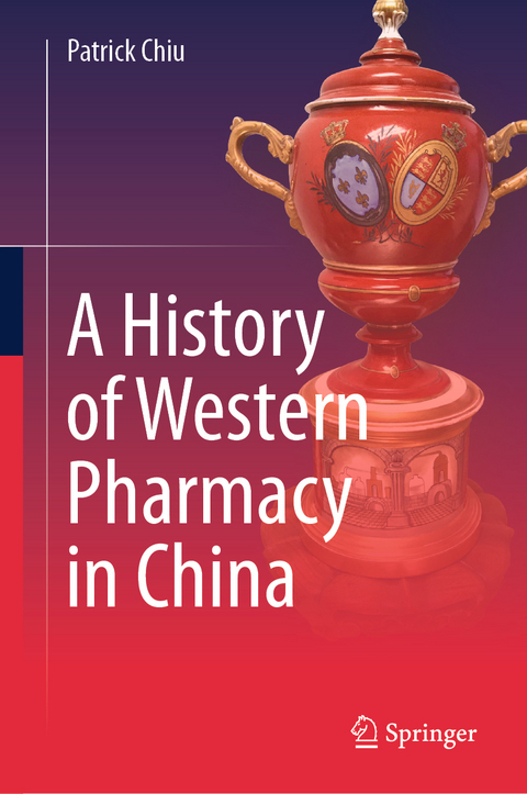 A History of Western Pharmacy in China - Patrick Chiu