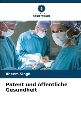 Patent und öffentliche Gesundheit - Bheem Singh