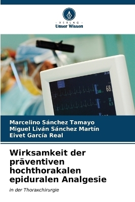 Wirksamkeit der präventiven hochthorakalen epiduralen Analgesie - Marcelino Sánchez Tamayo, Miguel Liván Sánchez Martín, Eivet García Real