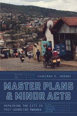 Master Plans and Minor Acts - Shakirah E. Hudani