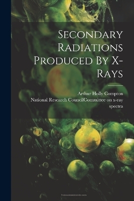 Secondary Radiations Produced By X-rays - 