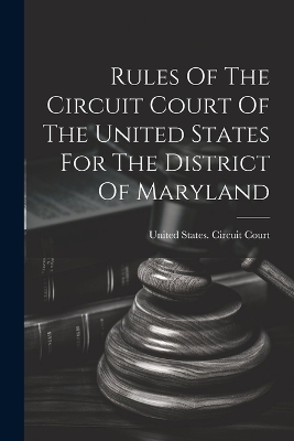 Rules Of The Circuit Court Of The United States For The District Of Maryland - 