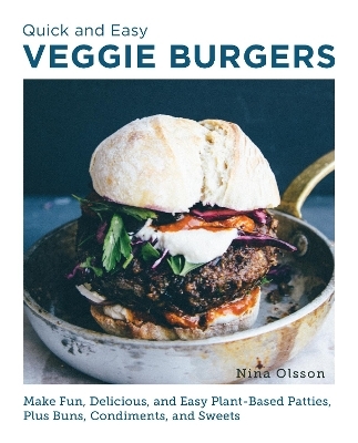 Quick and Easy Veggie Burgers - Nina Olsson