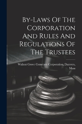 By-laws Of The Corporation And Rules And Regulations Of The Trustees - 