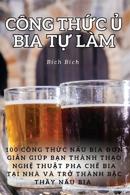 Công ThỨc Ủ Bia TỰ Làm -  Bích Bích