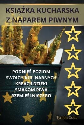 KsiĄŻka Kucharska Z Naparem Piwnym -  Tymon Duda