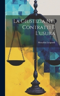 La Giustizia Nei Contratti E L'usura - Monaldo Leopardi (Conte)