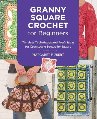 Granny Square Crochet for Beginners - Margaret Hubert