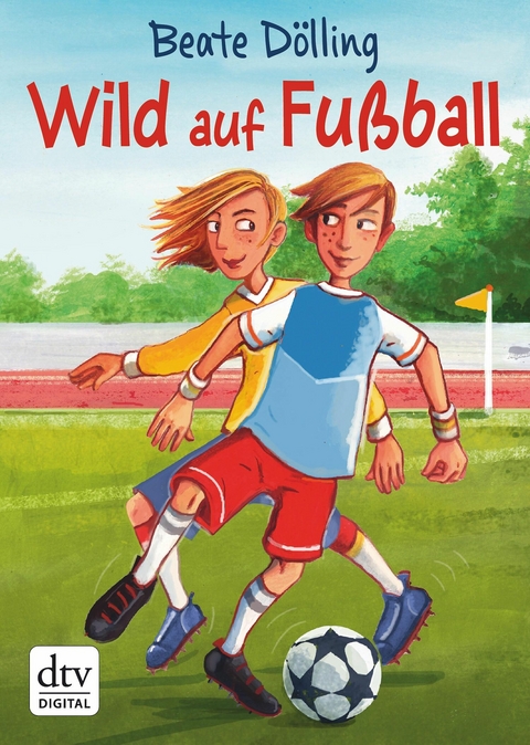 Wild auf Fußball -  Beate Dölling