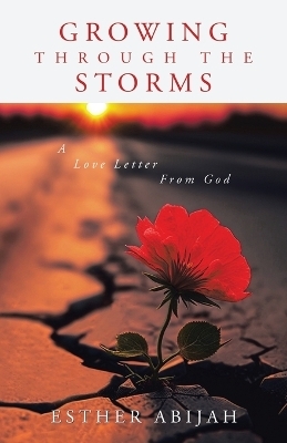 Growing Through The Storms - Esther Abijah