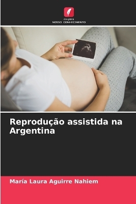 Reprodução assistida na Argentina - María Laura Aguirre Nahiem