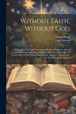 Without Faith, Without God - John Barclay, David Thom