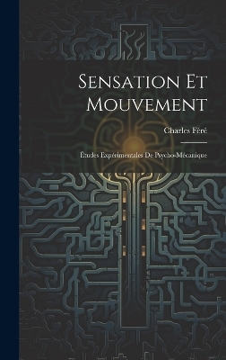 Sensation Et Mouvement - Charles Féré