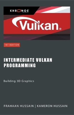 Intermediate Vulkan Programming - Kameron Hussain, Frahaan Hussain