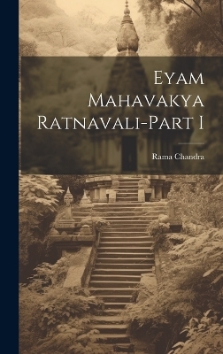 Eyam Mahavakya Ratnavali-Part I - Rama Chandra