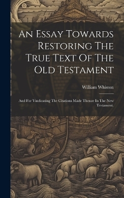 An Essay Towards Restoring The True Text Of The Old Testament - William Whiston