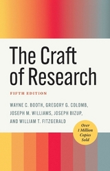 The Craft of Research, Fifth Edition - Booth, Wayne C.; Colomb, Gregory G.; Williams, Joseph M.; Bizup, Joseph; Fitzgerald, William T.