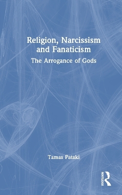 Religion, Narcissism and Fanaticism - Tamas Pataki