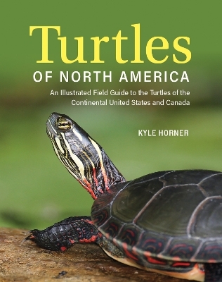 Turtles of North America - Kyle Horner