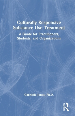 Culturally Responsive Substance Use Treatment - Gabrielle Jones