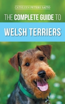 The Complete Guide to Welsh Terriers - Cathleen Peters Saito