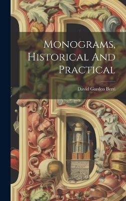 Monograms, Historical And Practical - David Garden Berri