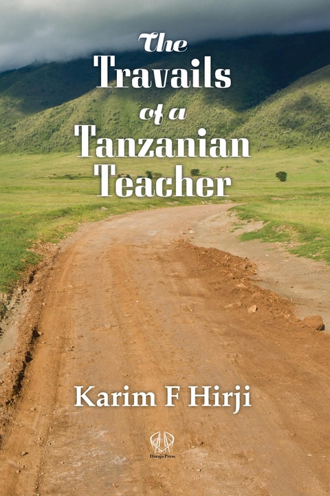 Travails of a Tanzanian Teacher -  Karim F Hirji