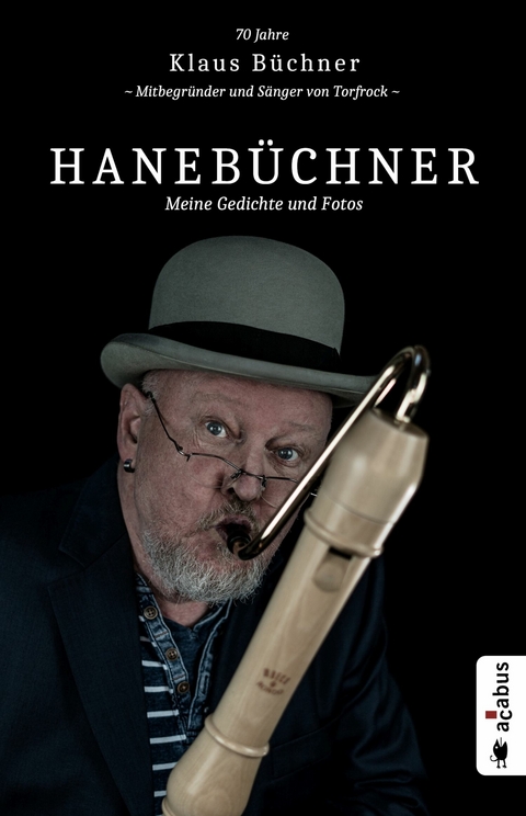 Hanebüchner. Meine Gedichte und Fotos: 70 Jahre Klaus Büchner - Mitbegründer und Sänger von Torfrock - Klaus Büchner