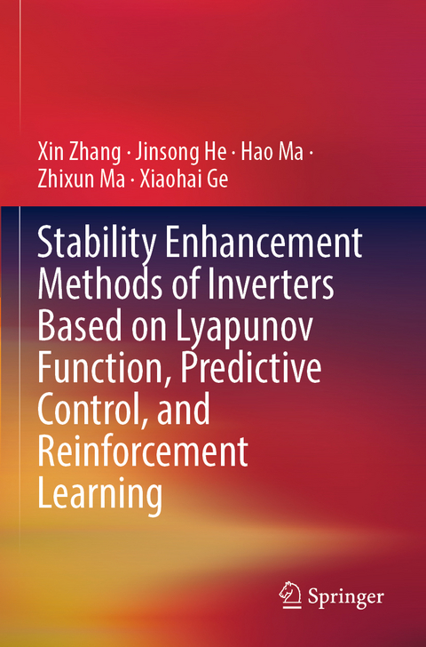 Stability Enhancement Methods of Inverters Based on Lyapunov Function, Predictive Control, and Reinforcement Learning - Xin Zhang, Jinsong He, Hao Ma, Zhixun Ma, Xiaohai Ge