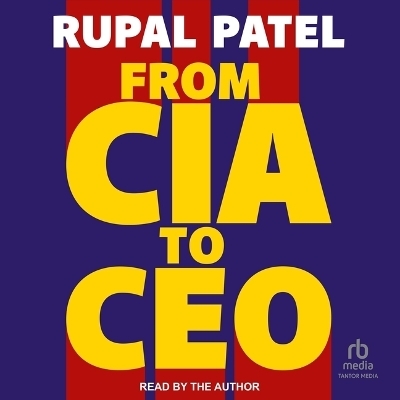 From CIA to CEO - Rupal Patel