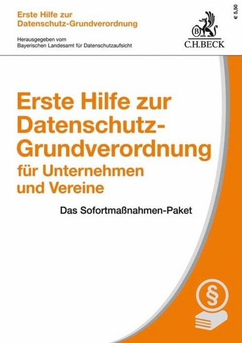 Erste Hilfe zur Datenschutz-Grundverordnung für Unternehmen und Vereine - 