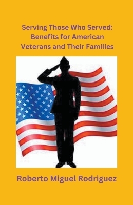 Serving Those Who Served - Roberto Miguel Rodriguez